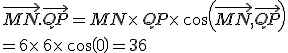 \vec{MN}.\vec{QP}=MN\times  \,QP\times  \,cos(\vec{MN},\vec{QP})\\=6\times  \,6\times  \,cos(0)=36